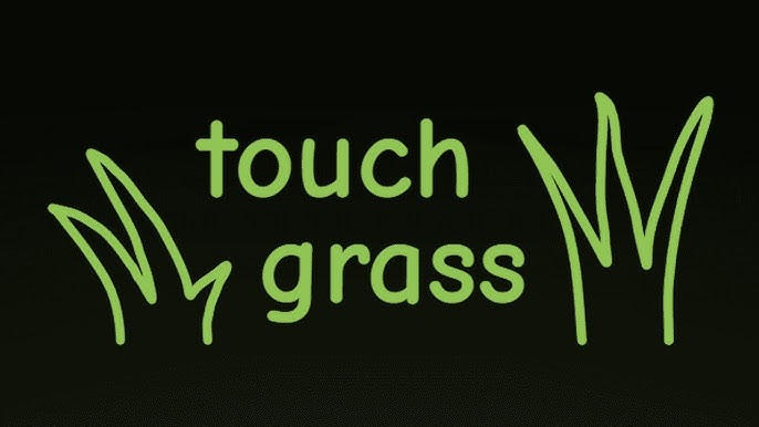 touch grass